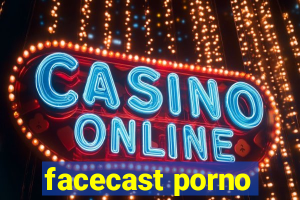 facecast porno